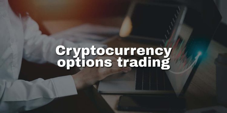 Cryptocurrency options trading explained