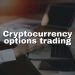 Cryptocurrency options trading explained