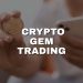 What Is Crypto Gem and Crypto Gem Trading?