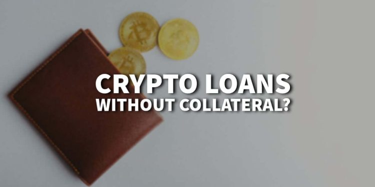 What Are Crypto Loans without Collateral?