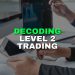 Decoding Level 2 Trading: Mastering Market’s Hidden Signals