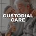 What is Custodial Care and How Does it Work?