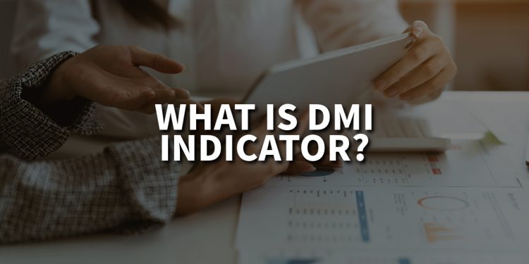 What Is DMI Indicator? – Directional Moving Index