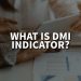 What Is DMI Indicator? – Directional Moving Index