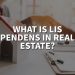 What is lis pendens in real estate, and how does it work?