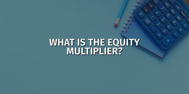 What is the equity multiplier, and how to calculate it best?