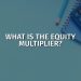 What is the equity multiplier, and how to calculate it best?