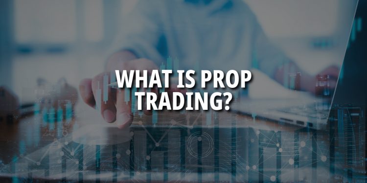 What is Prop Trading? Understanding All the Basics