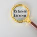 Retained Earnings in Financial Statements and Their Impact