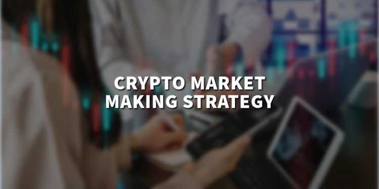 Crypto market making strategy: What is it and how to use it?