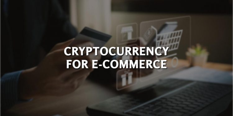 What is Cryptocurrency for Ecommerce – Get All The Info