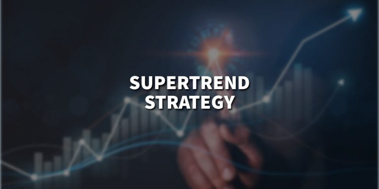 What is supertrend strategy, and how to use it the best?